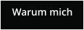 Warum mich