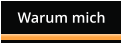 Warum mich